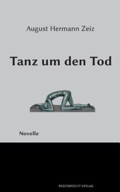 Tanz um den Tod - August Hermann Zeiz - Livros - Regenbrecht Verlag - 9783943889499 - 15 de maio de 2014