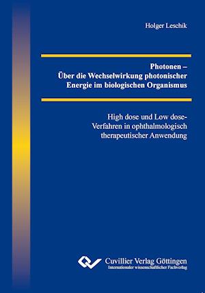 Cover for Holger Leschik · Photonen - Über die Wechselwirkung photonischer Energie im biologischen Organismus. High dose und Low dose-Verfahren in ophthalmologisch therapeutischer Anwendung (Paperback Book) (2014)