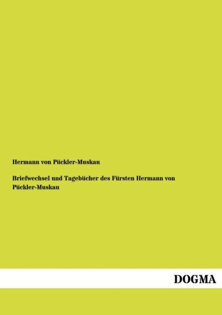 Cover for Hermann Von Puckler-muskau · Briefwechsel Und Tagebucher Des Fursten Hermann Von Puckler-muskau (Pocketbok) [German edition] (2013)