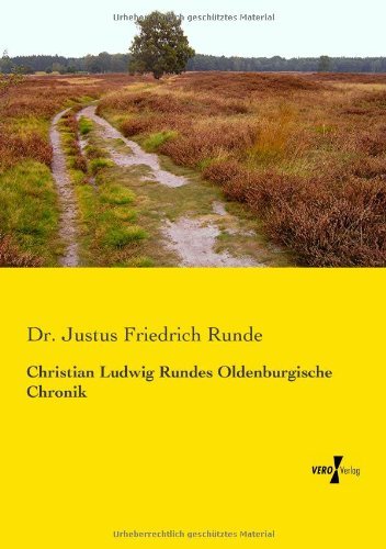 Cover for Dr. Justus Friedrich Runde · Christian Ludwig Rundes Oldenburgische Chronik (Taschenbuch) [German edition] (2019)