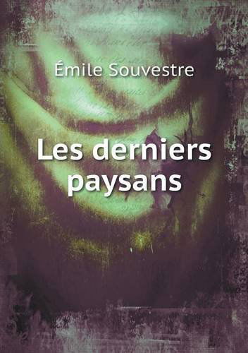 Cover for Émile Souvestre · Les Derniers Paysans (Paperback Book) [French edition] (2013)