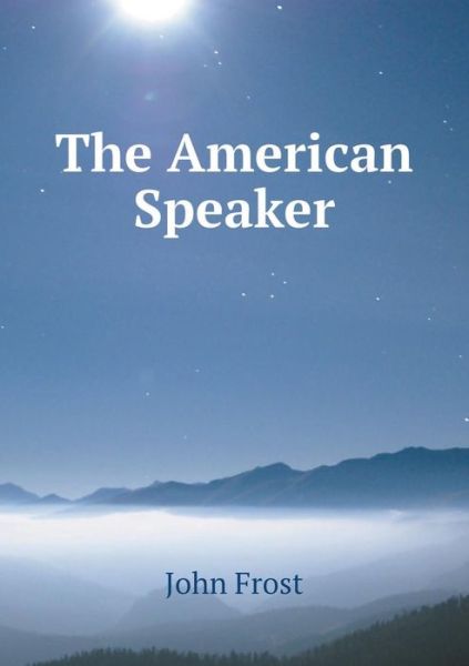 Cover for John Frost · The American Speaker (Paperback Book) (2015)