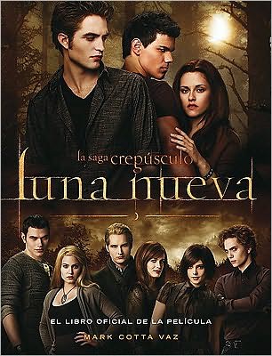 Cover for Mark Cotta Vaz · Luna Nueva: El Libro Oficial De La Pelicula /new Moon: the Official Illustrated Movie Companion (Spanish Edition) (Crepusculo: La Novella Grafica) (Paperback Book) [Spanish, Tra Ill edition] (2009)