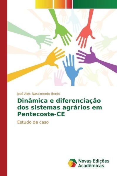 Cover for Nascimento Bento Jose Alex · Dinamica E Diferenciacao Dos Sistemas Agrarios Em Pentecoste-ce (Pocketbok) (2015)