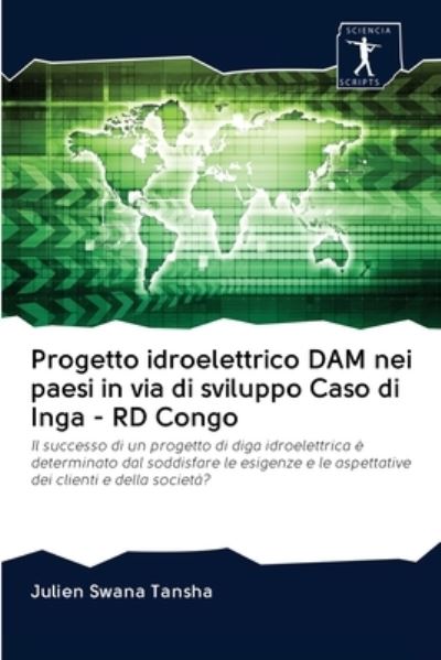 Cover for Julien Swana Tansha · Progetto idroelettrico DAM nei paesi in via di sviluppo Caso di Inga - RD Congo (Paperback Book) (2020)