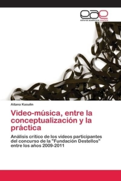 Cover for Aitana Kasulin · Video-musica, entre la conceptualizacion y la practica (Pocketbok) (2018)