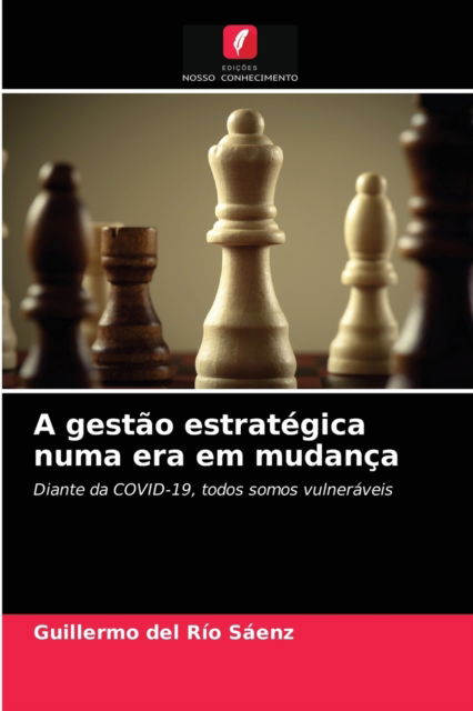 Cover for Guillermo del Rio Saenz · A gestao estrategica numa era em mudanca (Paperback Book) (2021)