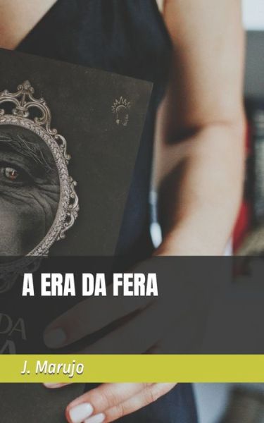 Cover for J. Marujo · A Era Da Fera (Paperback Book) (2021)