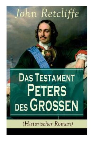Cover for John Retcliffe · Das Testament Peters des Gro en (Historischer Roman) (Paperback Book) (2017)