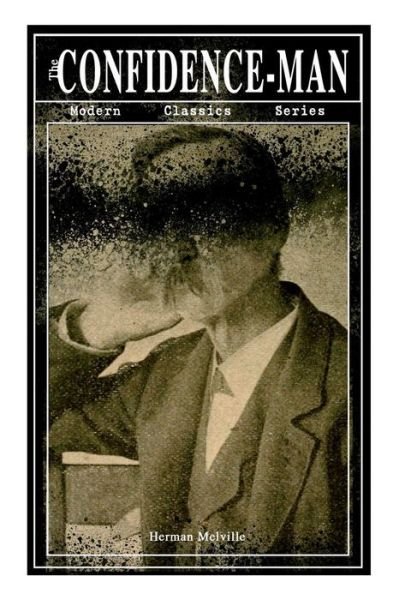 THE CONFIDENCE-MAN (Modern Classics Series) - Herman Melville - Bøger - e-artnow - 9788027331499 - 15. april 2019