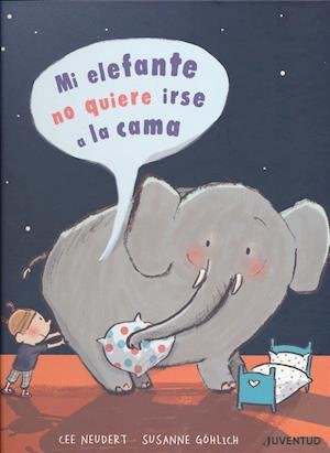 Cover for Cee Neudert · Mi Elefante No Quiere Irse a La Cama / Pd. (Hardcover bog) (2019)