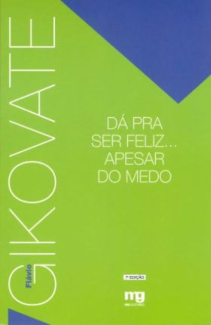 Cover for Flávio Gikovate · Da Pra Ser Feliz... Apesar Do Medo (Paperback Book) (2020)