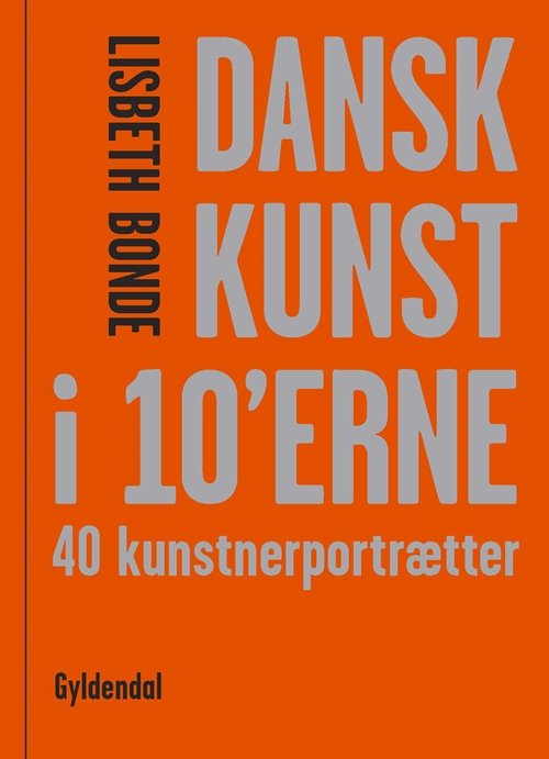 Cover for Lisbeth Bonde · Dansk kunst i 10'erne (Sewn Spine Book) [1e uitgave] (2017)