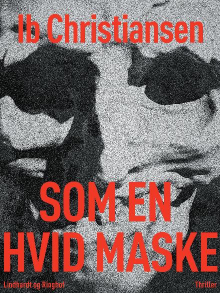 Cover for Ib Christiansen · Som en hvid maske (Sewn Spine Book) [1st edition] (2017)