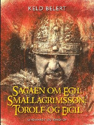 Cover for Keld Belert · Sagaen om Egil Skallagrimssøn: Sagaen om Egil Skallagrimssøn: Torolf og Eigil (Heftet bok) [1. utgave] (2018)