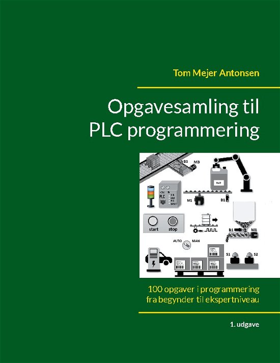Cover for Tom Mejer Antonsen · Opgavesamling til PLC programmering (Taschenbuch) [1. Ausgabe] (2024)