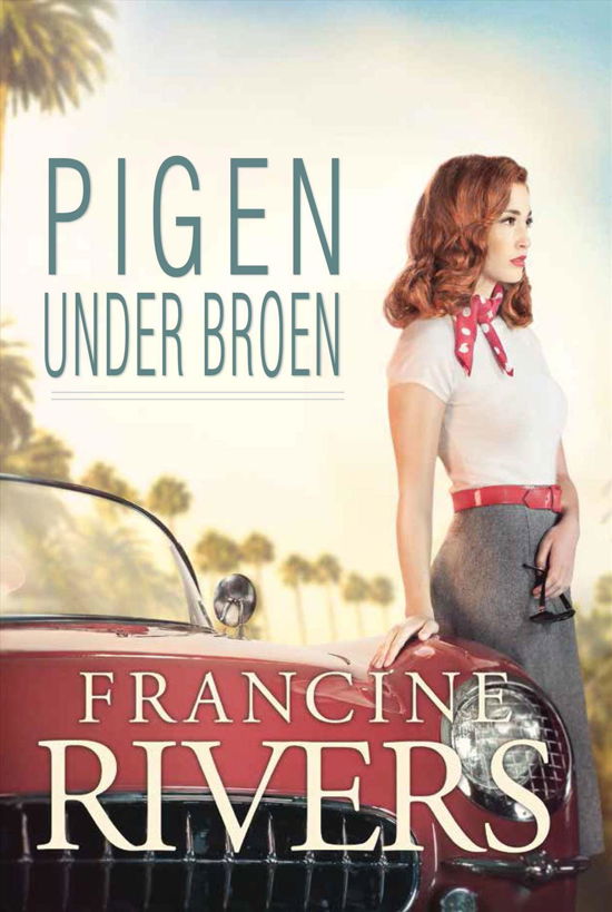 Cover for Francine Rivers · Pigen under Broen (Gebundesens Buch) [1. Ausgabe] [Indbundet] (2015)