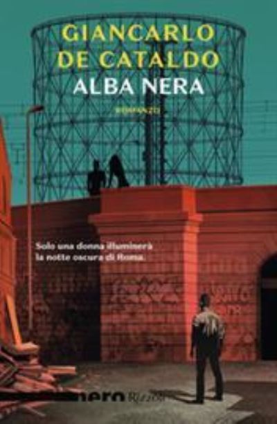 Alba nera - Giancarlo De Cataldo - Merchandise - Rizzoli - RCS Libri - 9788817141499 - April 30, 2019