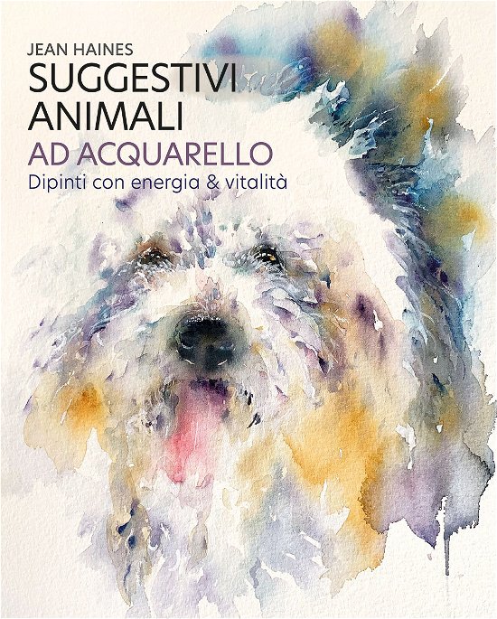 Cover for Jean Haines · Suggestivi Animali Ad Acquarello. Dipinti Con Energia &amp; Vitalita (Book)