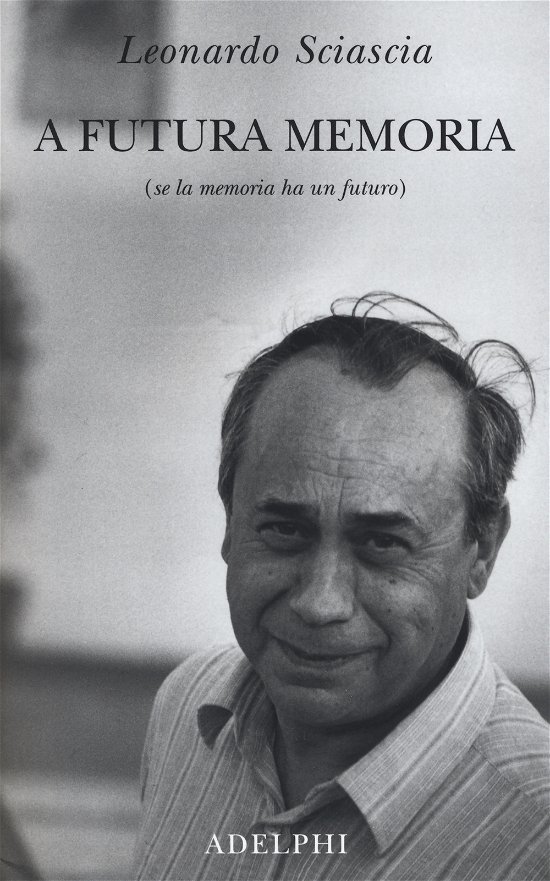 Cover for Leonardo Sciascia · A Futura Memoria (Se La Memoria Ha Un Futuro) (Buch)