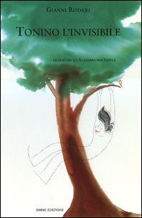 Cover for Gianni Rodari · Tonino L'invisibile. Ediz. Illustrata (Book)