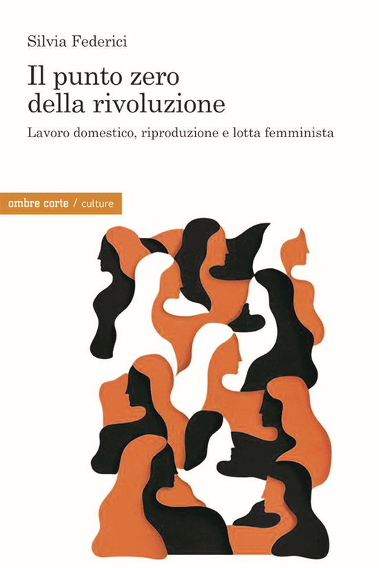 Cover for Silvia Federici · Il Punto Zero Della Rivoluzione. Lavoro Domestico, Riproduzione E Lotta Femminista (Book)