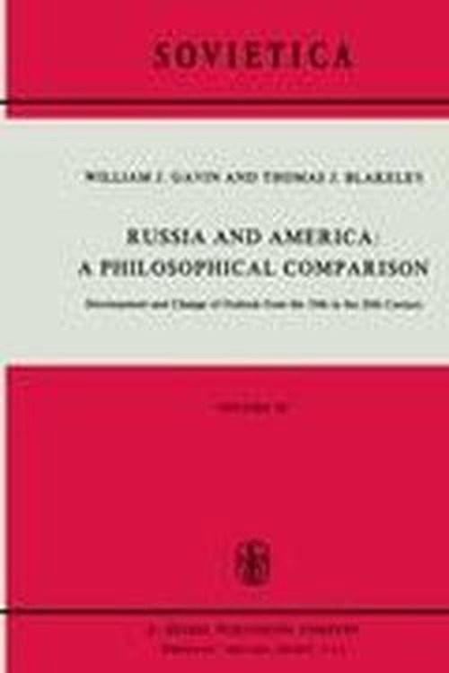 W.J. Gavin · Russia and America: A Philosophical Comparison: Development and Change of Outlook from the 19th to the 20th Century - Sovietica (Hardcover Book) [1976 edition] (1976)