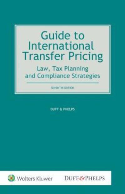 Guide to International Transfer Pricing: Law, Tax Planning and Compliance Strategies - Phelps, Duff & - Livres - Kluwer Law International - 9789041190499 - 15 juillet 2017