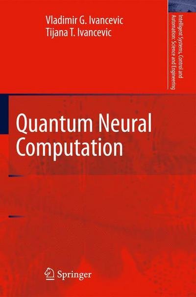 Cover for Vladimir G. Ivancevic · Quantum Neural Computation - Intelligent Systems, Control and Automation: Science and Engineering (Gebundenes Buch) [2010 edition] (2009)