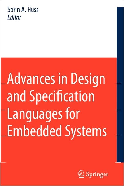 Cover for Sorin Alexander Huss · Advances in Design and Specification Languages for Embedded Systems: Selected Contributions from FDL'06 (Paperback Book) [Softcover reprint of hardcover 1st ed. 2007 edition] (2010)