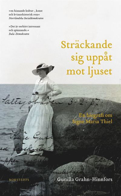 Cover for Gunilla Grahn-Hinnfors · Sträckande sig uppåt mot ljuset : en biografi om Signe Maria Thiel (Paperback Book) (2022)