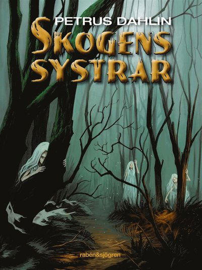 Skogens systrar: Skogens systrar - Petrus Dahlin - Książki - Rabén & Sjögren - 9789129681499 - 8 września 2011