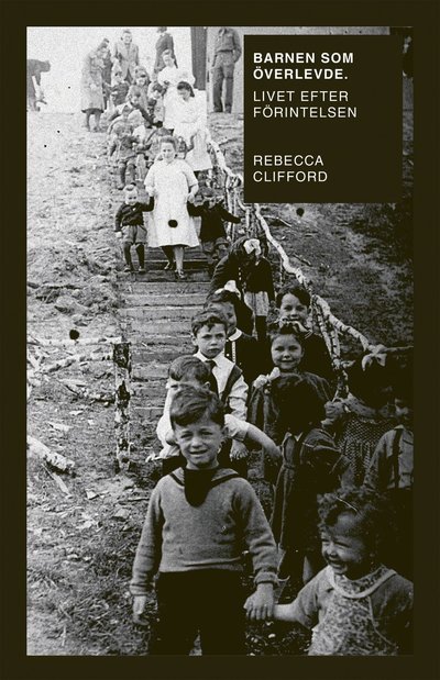 Cover for Rebecca Clifford · Barnen som överlevde : livet efter Förintelsen (Gebundesens Buch) (2022)