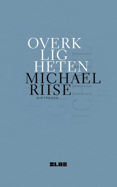 Cover for Michael Riise · Overkligheten : diktprosa (Paperback Book) (2024)