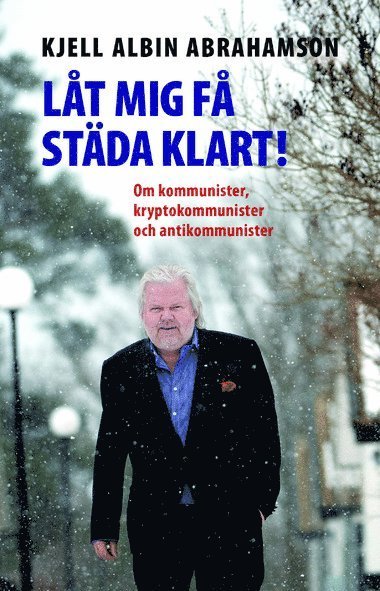 Cover for Kjell Albin Abrahamson · Låt mig få städa klart (Bok) (2016)