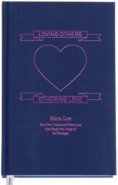 Cover for Mara Lee · Loving others, othering love : on a few tropes and emotions that shape the (Bound Book) (2022)