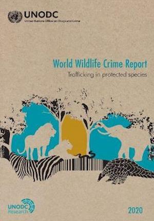 Cover for United Nations: Office on Drugs and Crime · World wildlife crime report 2020: trafficking in protected species (Paperback Book) (2021)