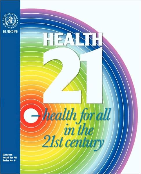 Cover for The Who · Health21- Health for All in the 21st Century. the Health for All Policy Framework for the Who European Region (Paperback Bog) (1999)