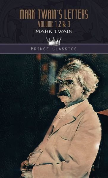 Cover for Mark Twain · Mark Twain's Letters Volume 1,2 &amp; 3 - Prince Classics (Innbunden bok) (2020)