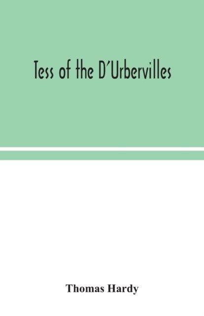 Tess of the D'Urbervilles - Thomas Hardy - Bücher - Alpha Edition - 9789354043499 - 4. August 2020