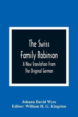 The Swiss Family Robinson - Johann David Wyss - Boeken - Alpha Edition - 9789354366499 - 11 januari 2021