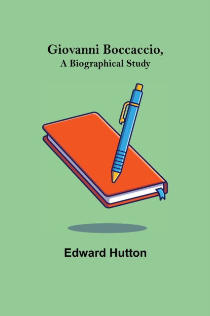 Cover for Edward Hutton · Giovanni Boccaccio, a Biographical Study (Paperback Book) (2022)