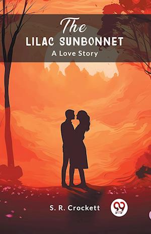 Cover for S R Crockett · The Lilac SunbonnetA Love Story (Edition2024) (Paperback Book) (2024)