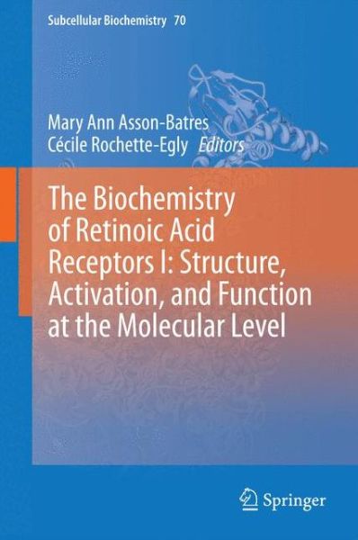 Mary Ann Asson-batres · The Biochemistry of Retinoic Acid Receptors I: Structure, Activation, and Function at the Molecular Level - Subcellular Biochemistry (Hardcover Book) [2014 edition] (2014)