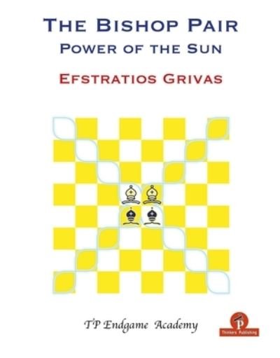 Cover for Efstratios Grivas · The Bishop Pair - Power of the Sun - TP Endgame Academy (Pocketbok) [New edition] (2022)