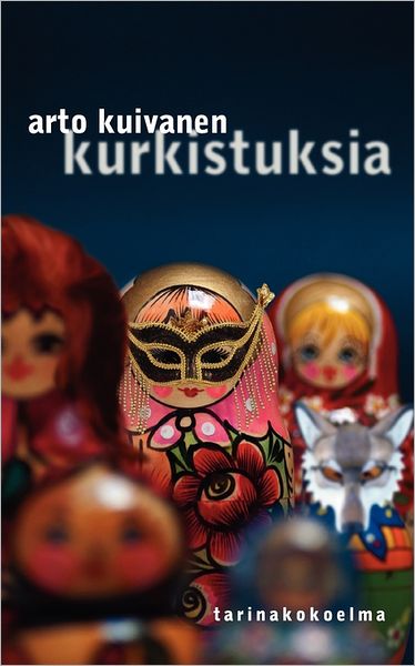 Cover for Arto Kuivanen · Kurkistuksia (Paperback Book) [Finnish edition] (2011)