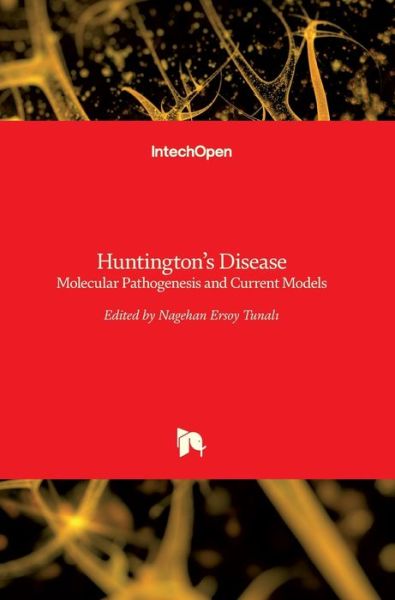 Cover for Nagehan Ersoy Tunal? · Huntington's Disease: Molecular Pathogenesis and Current Models (Hardcover Book) (2017)