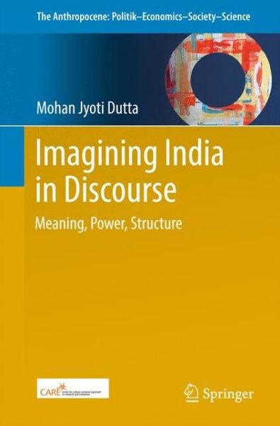 Cover for Mohan Jyoti Dutta · Imagining India in Discourse: Meaning, Power, Structure - The Anthropocene: Politik-Economics-Society-Science (Paperback Book) [1st ed. 2017 edition] (2017)