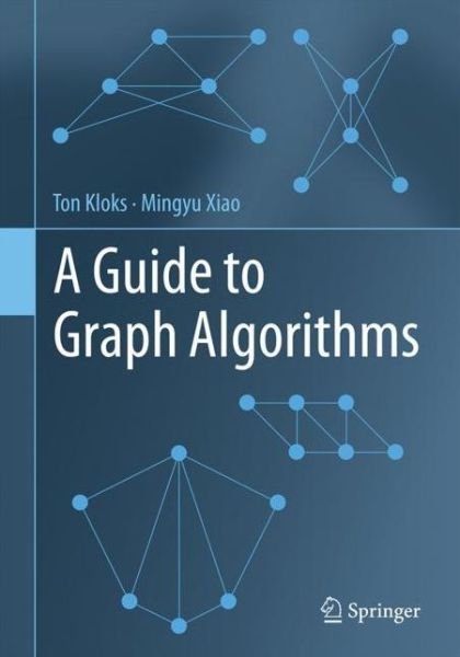 Cover for Ton Kloks · A Guide to Graph Algorithms (Pocketbok) [1st ed. 2022 edition] (2022)