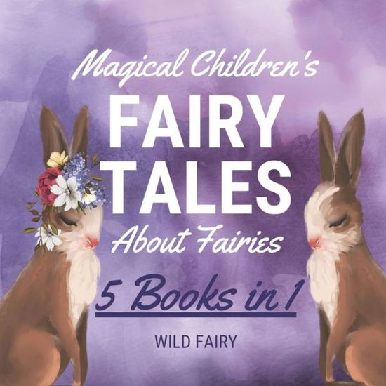 Cover for Wild Fairy · Magical Children's Fairy Tales About Fairies (Paperback Book) (2021)